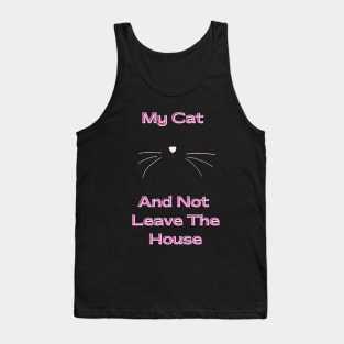 I love Cats My Cat and not leave the house Tank Top